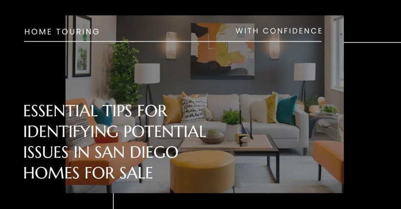 Essential Tips for Identifying Potential Issues in San Diego Homes for Sale