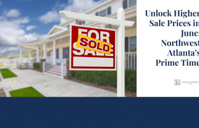 Unlock Higher Sale Prices in June: Northwest Atlanta’s Prime Time