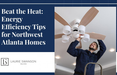 Beat the Heat: Energy Efficiency Tips for Northwest Atlanta Homes
