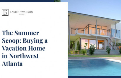 The Summer Scoop: Buying a Vacation Home in Northwest Atlanta