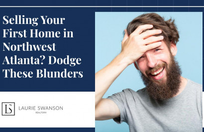 Selling Your First Home in Northwest Atlanta? Dodge These Blunders