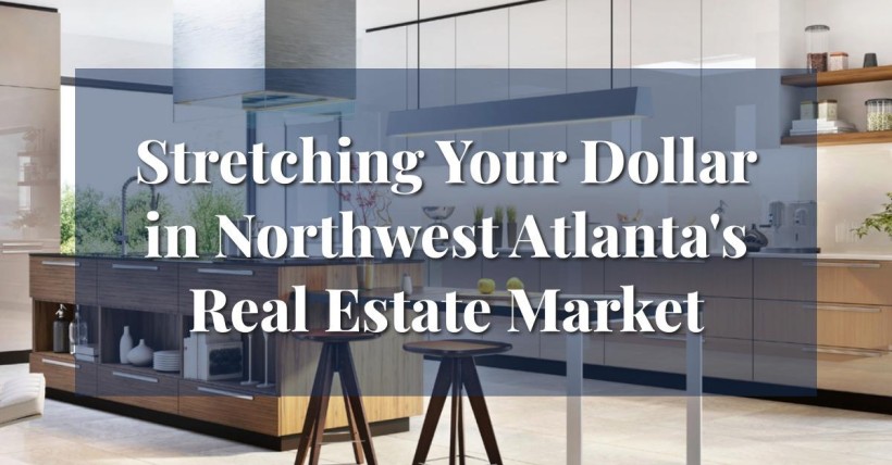 Stretching Your Dollar in Northwest Atlanta's Real Estate Market