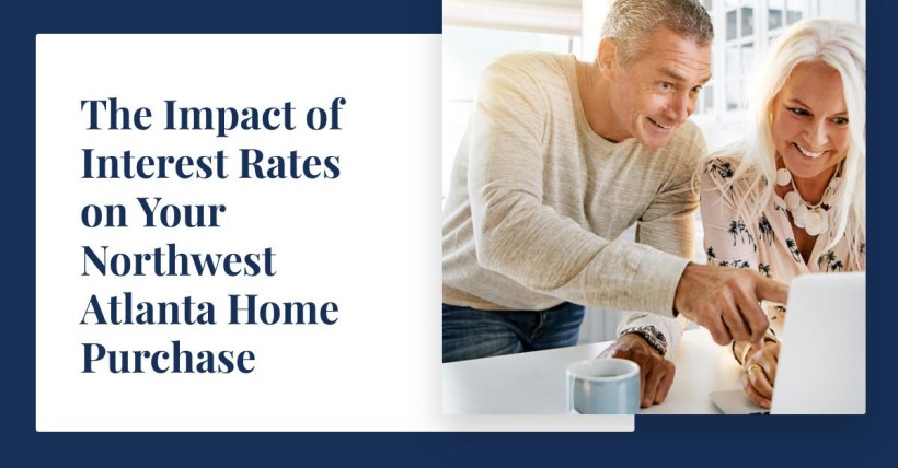 The Impact of Interest Rates on Your Northwest Atlanta Home Purchase