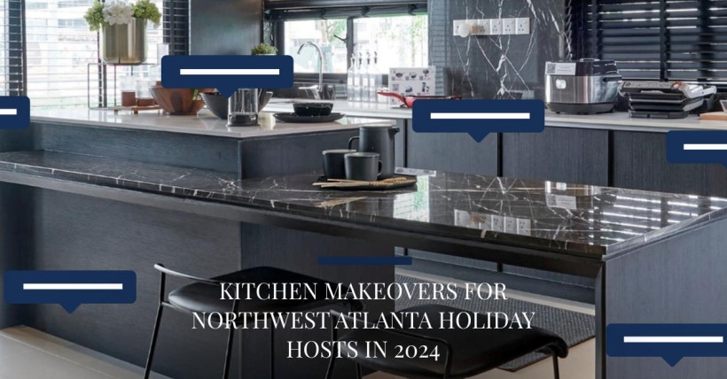 Kitchen Makeovers for Northwest Atlanta Holiday Hosts in 2024