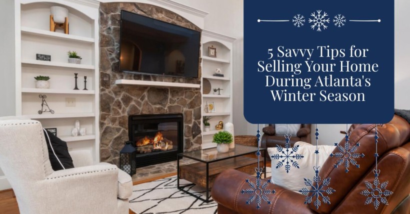 5 Savvy Tips for Selling Your Home During Atlanta's Winter Season