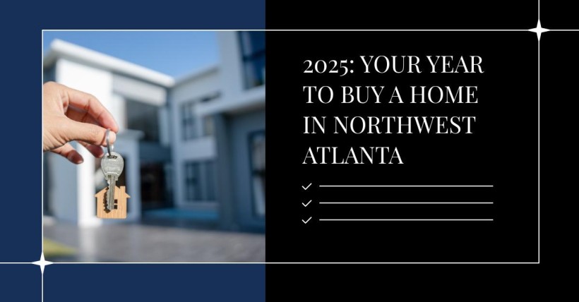 2025: Your Year to Buy a Home in Northwest Atlanta