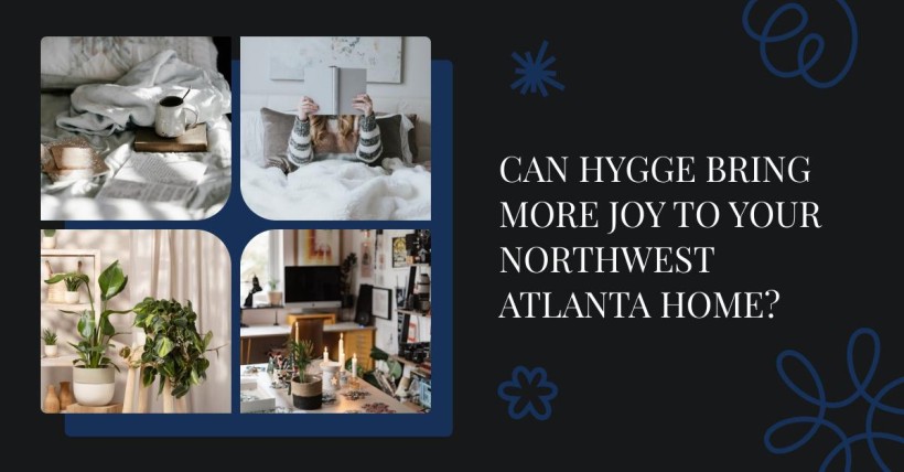 Can Hygge Bring More Joy to Your Northwest Atlanta Home?