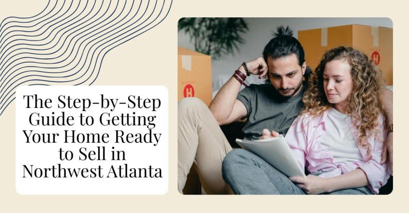 The Step-by-Step Guide to Getting Your Home Ready to Sell in Northwest Atlanta