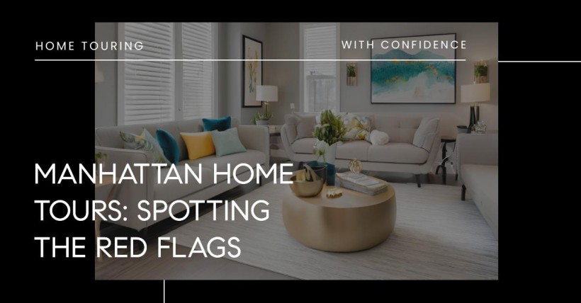 Manhattan Home Tours: Spotting the Red Flags