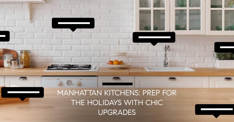 Manhattan Kitchens: Prep for the Holidays with Chic Upgrades