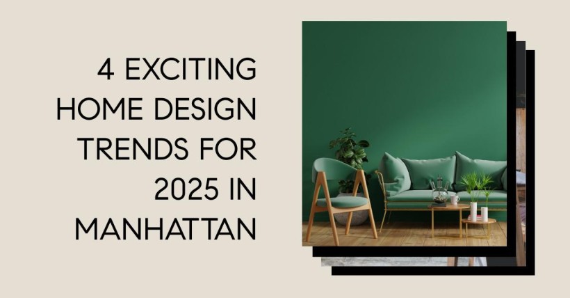 4 Exciting Home Design Trends for 2025 in Manhattan