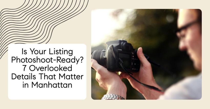 Is Your Listing Photoshoot-Ready? 7 Overlooked Details That Matter in Manhattan