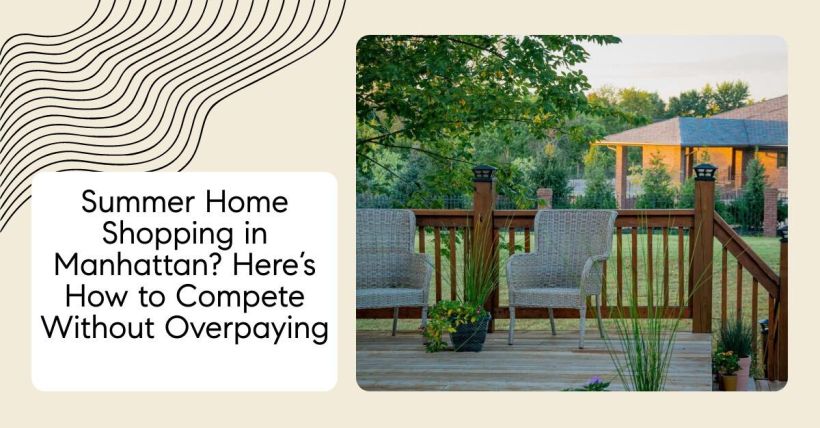 Summer Home Shopping in Manhattan? Here’s How to Compete Without Overpaying