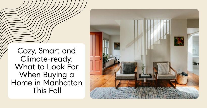 Cozy, Smart and Climate-ready: What to Look For When Buying a Home in Manhattan This Fall