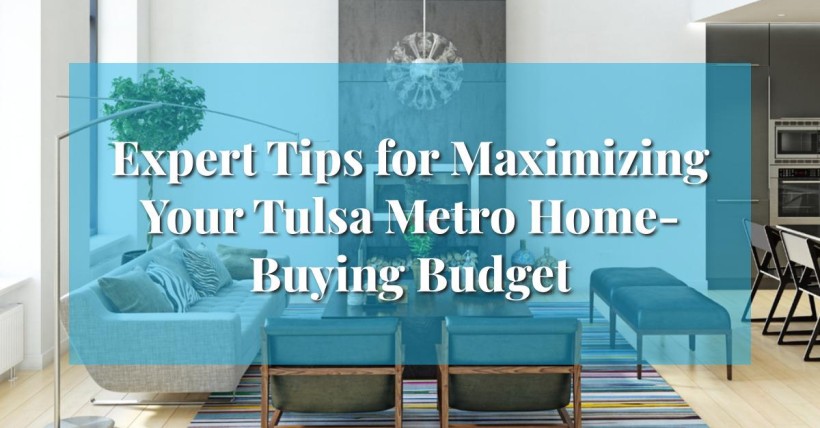 Expert Tips for Maximizing Your Tulsa Metro Home-Buying Budget