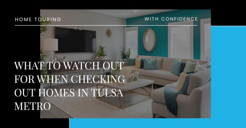 What to Watch Out for When Checking Out Homes in Tulsa Metro