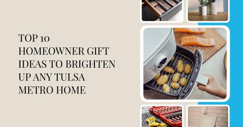 Top 10 Homeowner Gift Ideas to Brighten Up Any Tulsa Metro Home