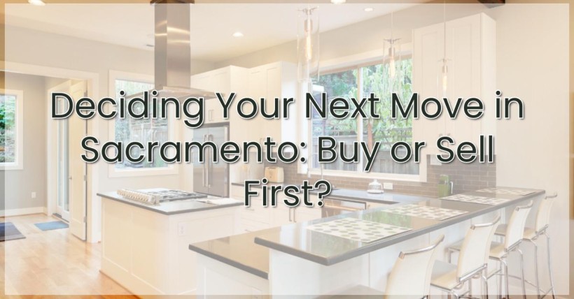 Deciding Your Next Move in Sacramento: Buy or Sell First?