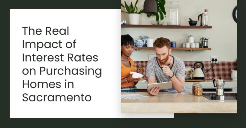 The Real Impact of Interest Rates on Purchasing Homes in Sacramento