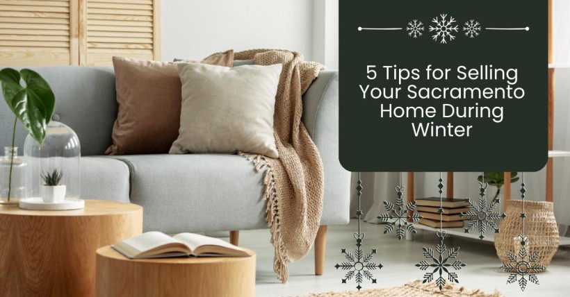 5 Tips for Selling Your Sacramento Home During Winter