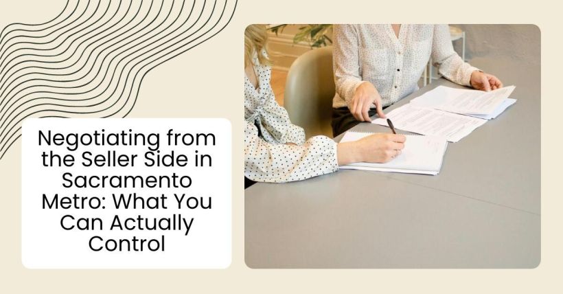 Negotiating from the Seller Side in Sacramento Metro: What You Can Actually Control