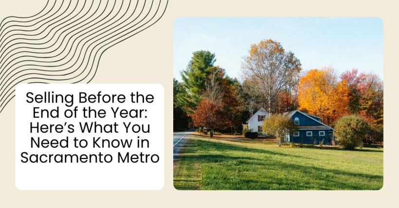 Selling Before the End of the Year: Here’s What You Need to Know in Sacramento Metro