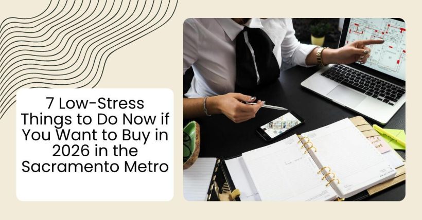 7 Low-Stress Things to Do Now if You Want to Buy in 2026 in the Sacramento Metro