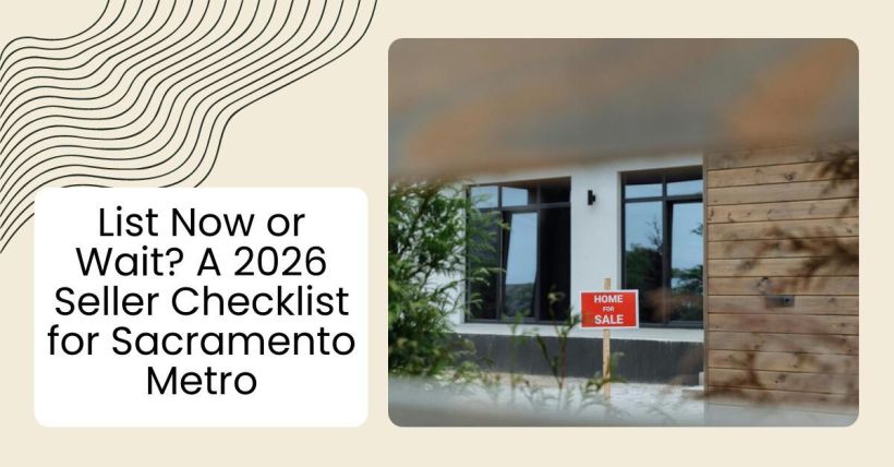 List Now or Wait? A 2026 Seller Checklist for Sacramento Metro