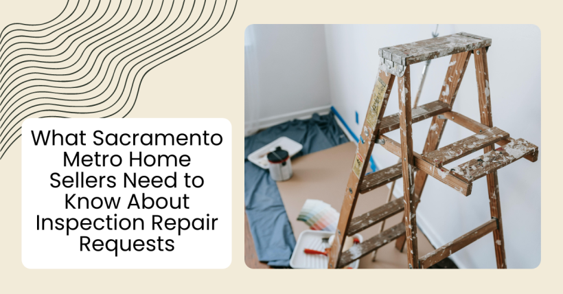 What Sacramento Metro Home Sellers Need to Know About Inspection Repair Requests