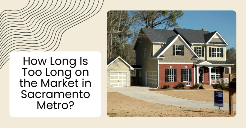How Long Is Too Long on the Market in Sacramento Metro?