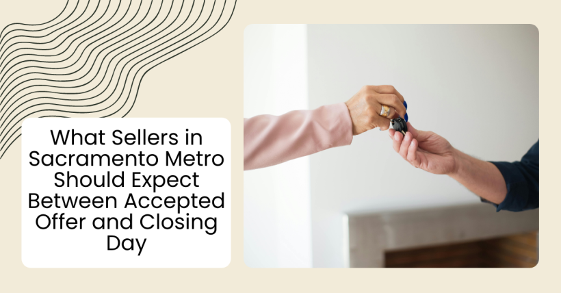 What Sellers in Sacramento Metro Should Expect Between Accepted Offer and Closing Day