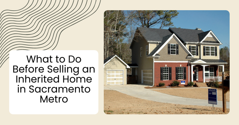 What to Do Before Selling an Inherited Home in Sacramento Metro
