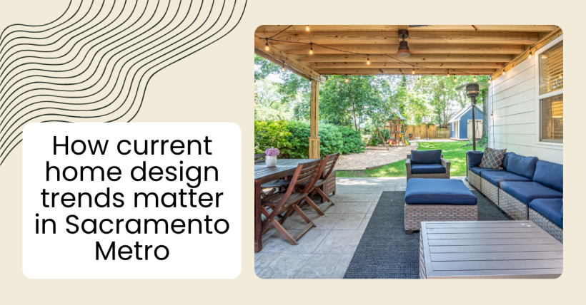 How current home design trends matter in Sacramento Metro
