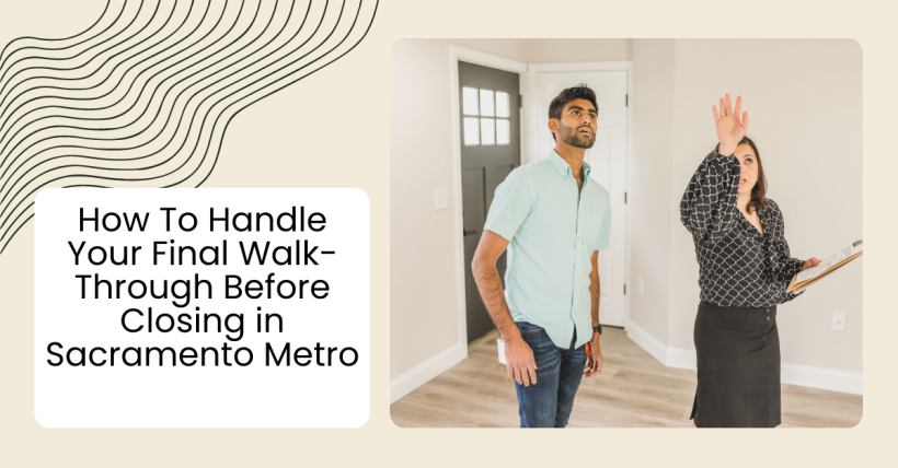 How To Handle Your Final Walk-Through Before Closing in Sacramento Metro
