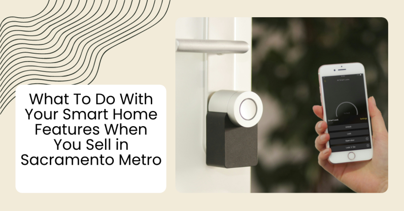 What To Do With Your Smart Home Features When You Sell in Sacramento Metro
