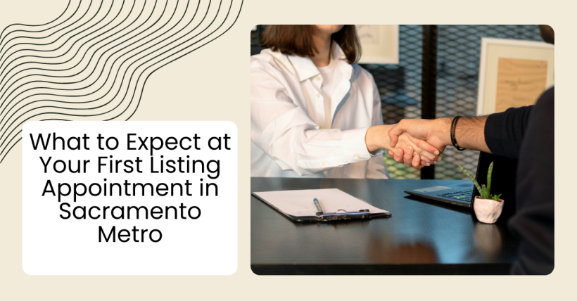 What to Expect at Your First Listing Appointment in Sacramento Metro