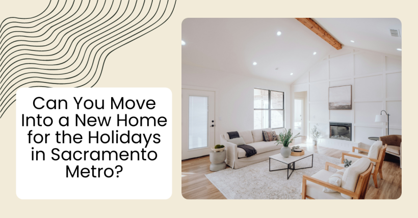 Can You Move Into a New Home for the Holidays in Sacramento Metro?