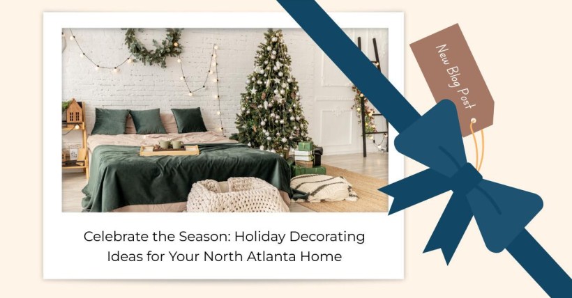 Celebrate the Season: Holiday Decorating Ideas for Your North Atlanta Home