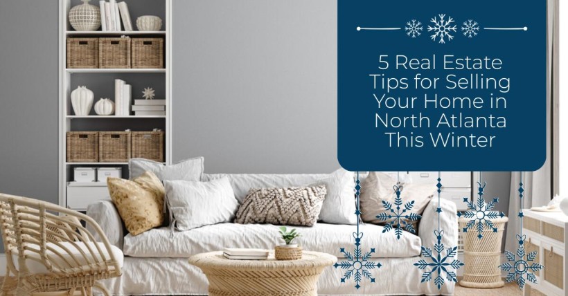 5 Real Estate Tips for Selling Your Home in North Atlanta This Winter