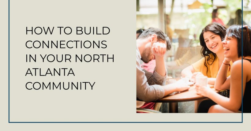 How to Build Connections in Your North Atlanta Community