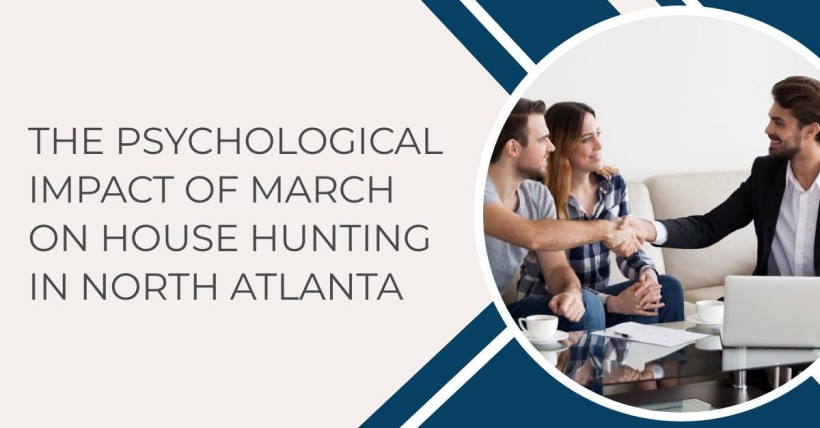 The Psychological Impact of March on House Hunting in North Atlanta