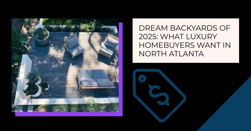 Dream Backyards of 2025: What Luxury Homebuyers Want in North Atlanta