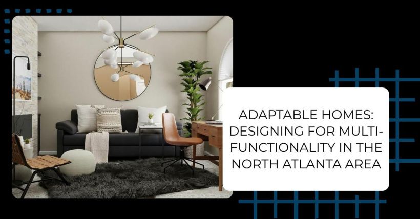 Adaptable Homes: Designing for Multi-Functionality in the North Atlanta Area