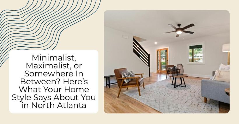 Minimalist, Maximalist, or Somewhere In Between? Here’s What Your Home Style Says About You in North Atlanta