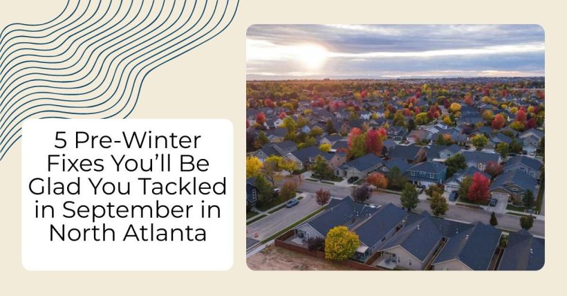 5 Pre-Winter Fixes You’ll Be Glad You Tackled in September in North Atlanta
