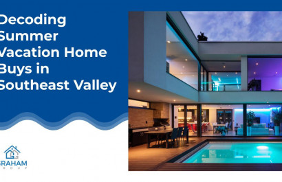 Decoding Summer Vacation Home Buys in Southeast Valley