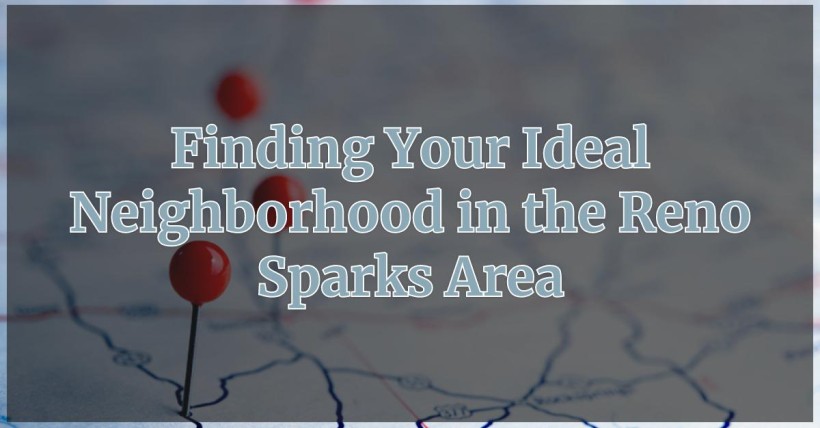 Finding Your Ideal Neighborhood in the Reno Sparks Area