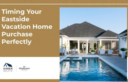 Timing Your Eastside Vacation Home Purchase Perfectly