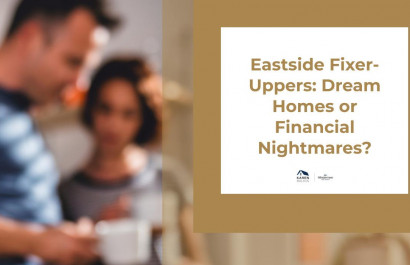 Eastside Fixer-Uppers: Dream Homes or Financial Nightmares?