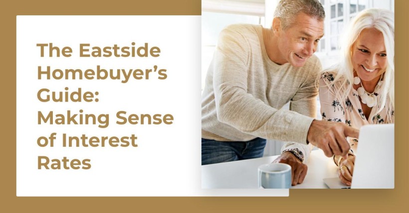 The Eastside Homebuyer’s Guide: Making Sense of Interest Rates